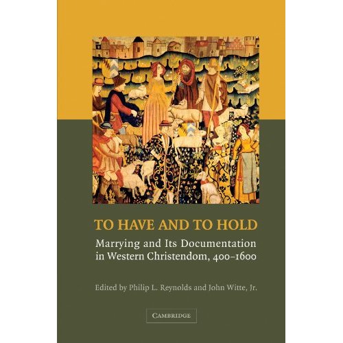 To Have and to Hold: Marrying and Its Documentation in Western Christendom, 400-1600