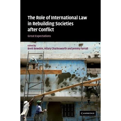 The Role of International Law in Rebuilding Societies after Conflict: Great Expectations