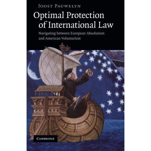 Optimal Protection of International Law: Navigating Between European Absolutism And American Voluntarism