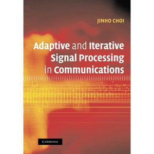 Adaptive and Iterative Signal Processing in Communications