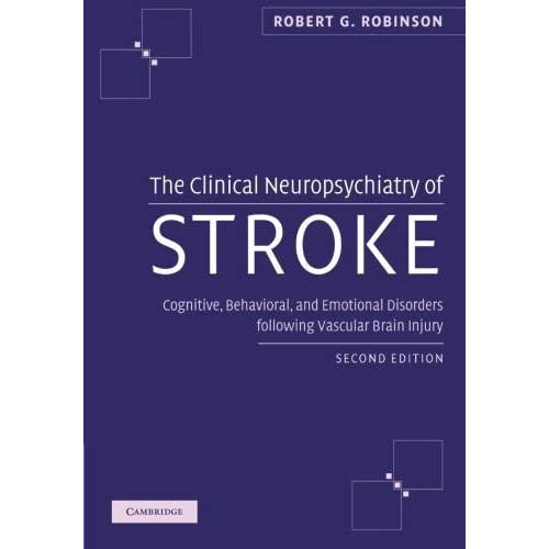 The Clinical Neuropsychiatry of Stroke: Cognitive, Behavioral and Emotional Disorders following Vascular Brain Injury
