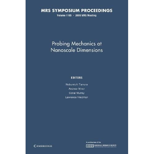 Probing Mechanics at Nanoscale Dimensions: Volume 1185 (MRS Proceedings)