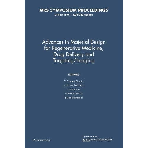 Advances in Material Design for Regenerative Medicine, Drug Delivery and Targeting/Imaging: Volume 1140 (MRS Proceedings)