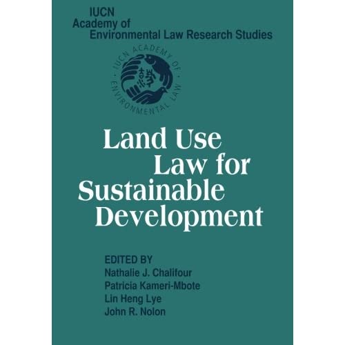 Land Use Law for Sustainable Development (IUCN Academy of Environmental Law Research Studies)