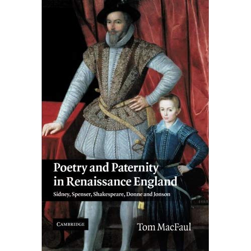 Poetry and Paternity in Renaissance England: Sidney, Spenser, Shakespeare, Donne and Jonson