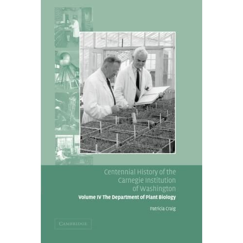 Centennial History of the Carnegie Institution of Washington: The Department of Plant Biology: Volume 4