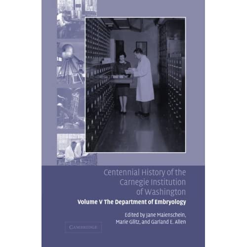 Centennial History of the Carnegie Institution of Washington: Volume 5, the Department of Embryology
