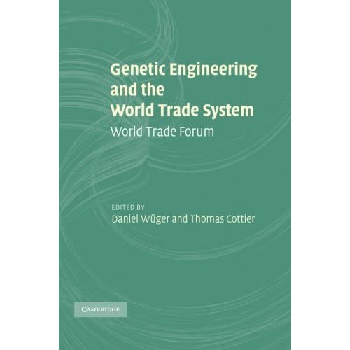 Genetic Engineering and the World Trade System: World Trade Forum