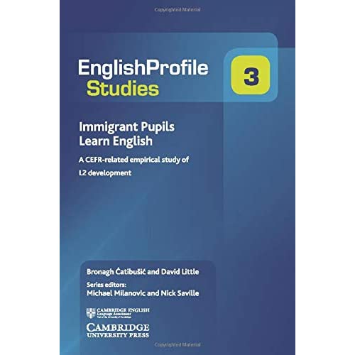 Immigrant Pupils Learn English: A CEFR-Related Empirical Study of L2 Development (English Profile Studies)