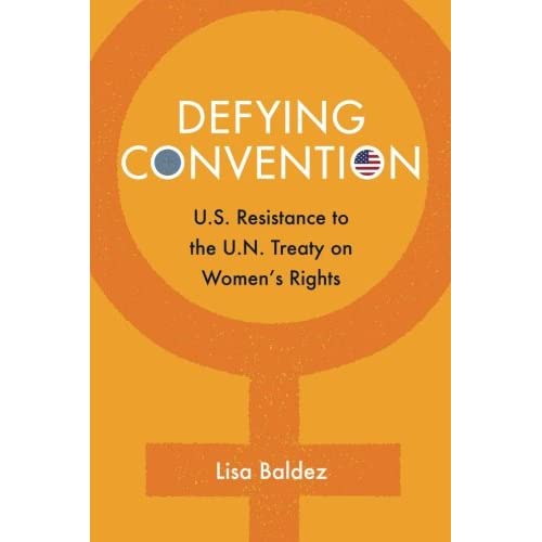 Defying Convention: U.S. Resistance To The Un Treaty On Women's Rights (Problems of International Politics)