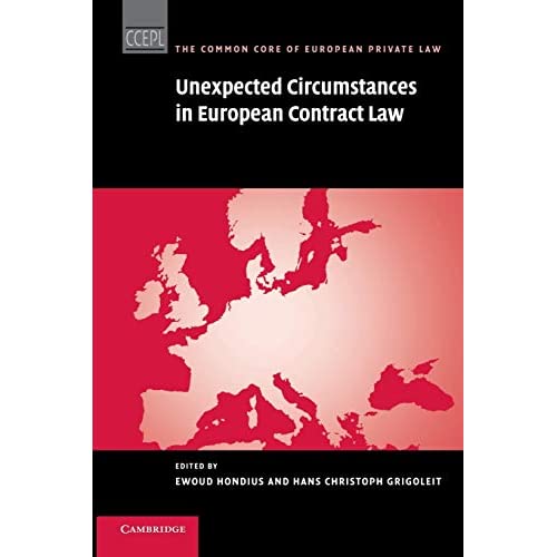 Unexpected Circumstances in European Contract Law (The Common Core of European Private Law)