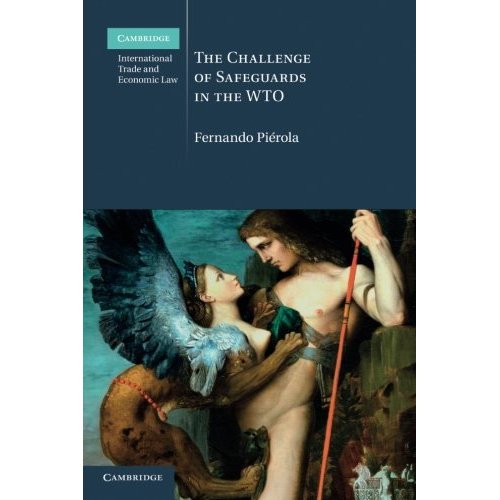 The Challenge of Safeguards in the WTO (Cambridge International Trade and Economic Law)