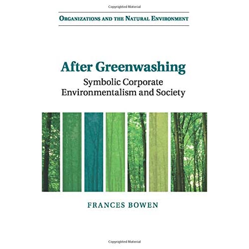 After Greenwashing: Symbolic Corporate Environmentalism and Society (Organizations and the Natural Environment)