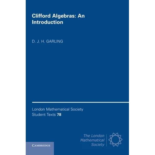 Clifford Algebras: An Introduction: 78 (London Mathematical Society Student Texts, Series Number 78)