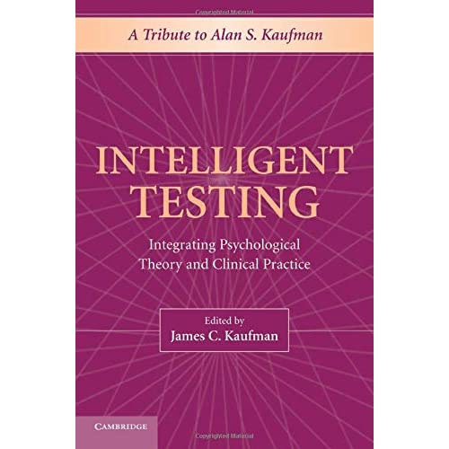 Intelligent Testing: Integrating Psychological Theory And Clinical Practice