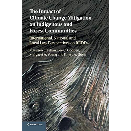 The Impact of Climate Change Mitigation on Indigenous and Forest Communities: International, National and Local Law Perspectives on REDD+