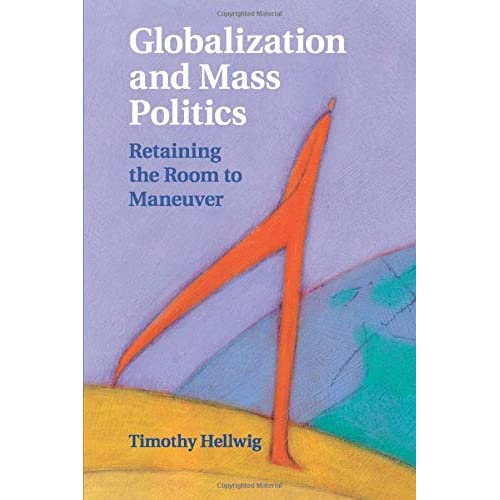 Globalization and Mass Politics: Retaining the Room to Maneuver (Cambridge Studies in Comparative Politics)