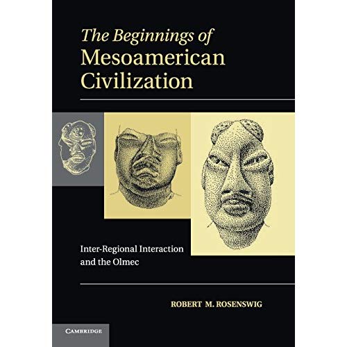 The Beginnings of Mesoamerican Civilization: Inter-Regional Interaction and the Olmec