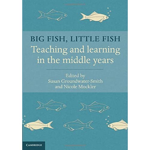 Big Fish, Little Fish: Teaching and Learning in the Middle Years