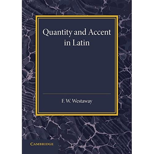 Quantity and Accent in Latin: An Introduction to the Reading of Latin Aloud