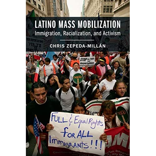 Latino Mass Mobilization: Immigration, Racialization, And Activism