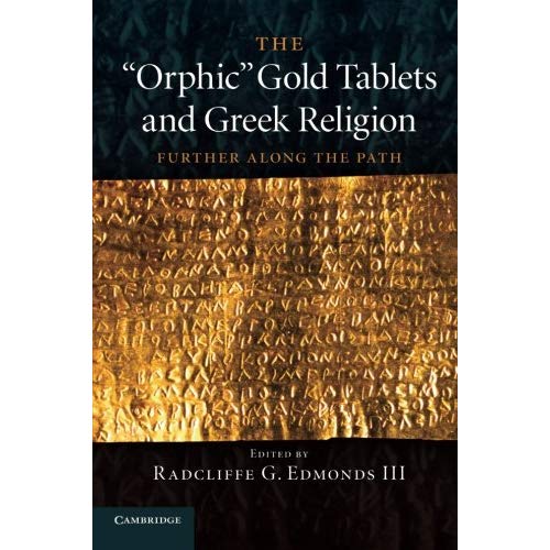 The 'Orphic' Gold Tablets and Greek Religion: Further Along The Path