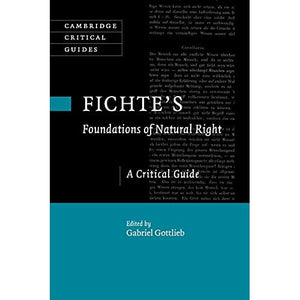 Fichte's Foundations of Natural Right: A Critical Guide (Cambridge Critical Guides)