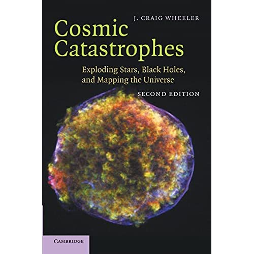 Cosmic Catastrophes: Exploding Stars, Black Holes, And Mapping The Universe