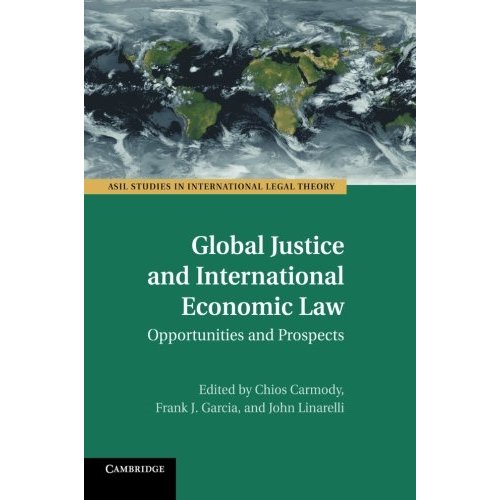 Global Justice and International Economic Law: Opportunities And Prospects (ASIL Studies in International Legal Theory)