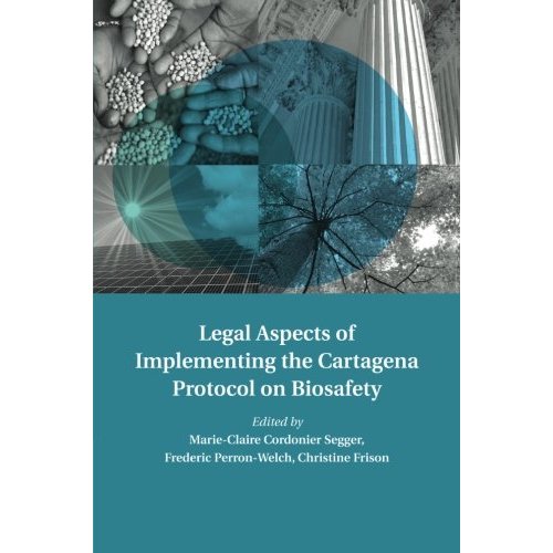 Legal Aspects of Implementing the Cartagena Protocol on Biosafety (Treaty Implementation for Sustainable Development)