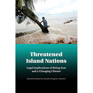 Threatened Island Nations: Legal Implications of Rising Seas and a Changing Climate