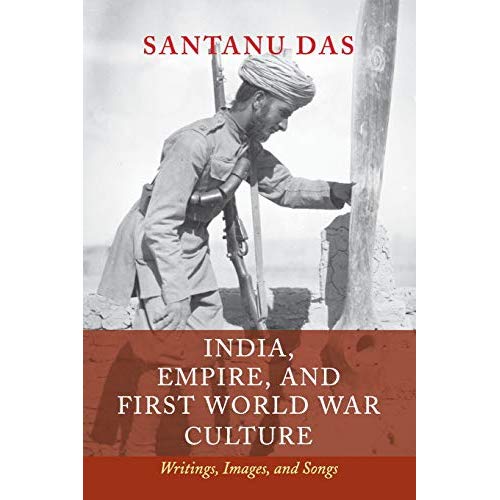 India, Empire, and First World War Culture: Writings, Images, and Songs