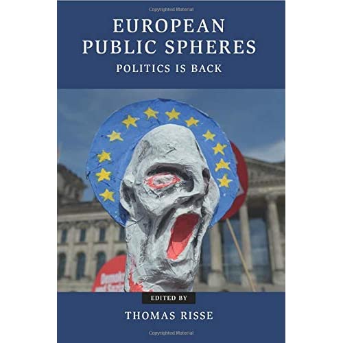 European Public Spheres: Politics Is Back (Contemporary European Politics)