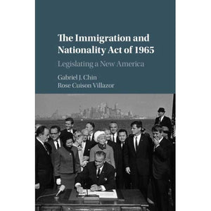 The Immigration and Nationality Act of 1965: Legislating a New America
