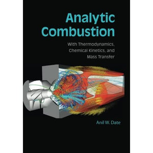 Analytic Combustion: With Thermodynamics, Chemical Kinetics And Mass Transfer