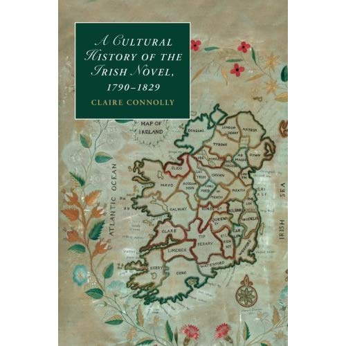 A Cultural History of the Irish Novel, 1790-1829 (Cambridge Studies in Romanticism)