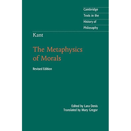 Kant: The Metaphysics of Morals (Cambridge Texts in the History of Philosophy)