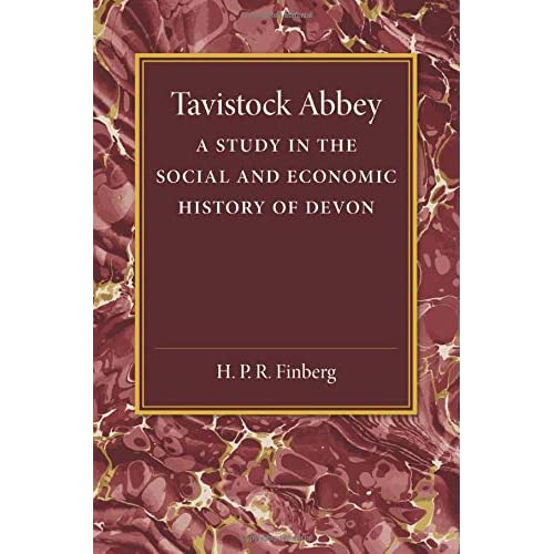 Tavistock Abbey: A Study In The Social And Economic History Of Devon