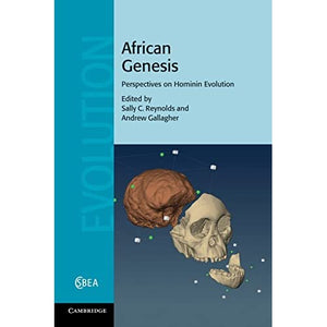 African Genesis: Perspectives on Hominin Evolution: 62 (Cambridge Studies in Biological and Evolutionary Anthropology, Series Number 62)