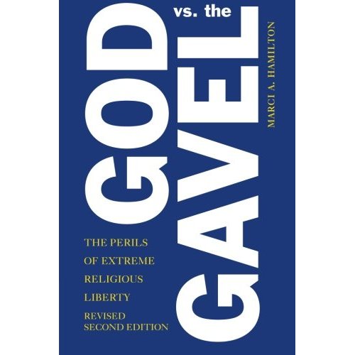 God vs. the Gavel: The Perils Of Extreme Religious Liberty