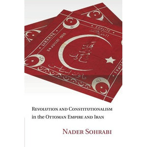 Revolution and Constitutionalism in the Ottoman Empire and Iran