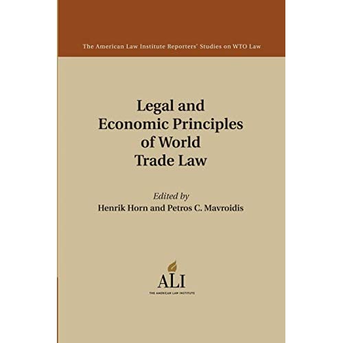 Legal and Economic Principles of World Trade Law (The American Law Institute Reporters Studies on WTO Law)