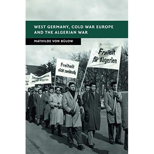 West Germany, Cold War Europe and the Algerian War (New Studies in European History)