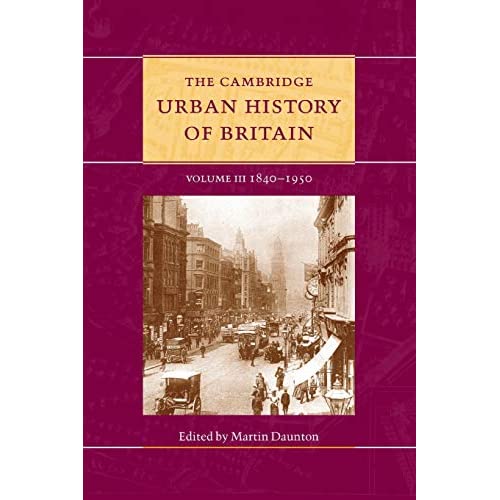 The Cambridge Urban History of Britain: Volume 3, 1840–1950