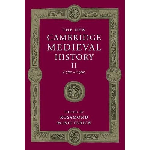 The New Cambridge Medieval History: Volume 2, c.700–c.900 (The New Cambridge Medieval History, Series Number 2)