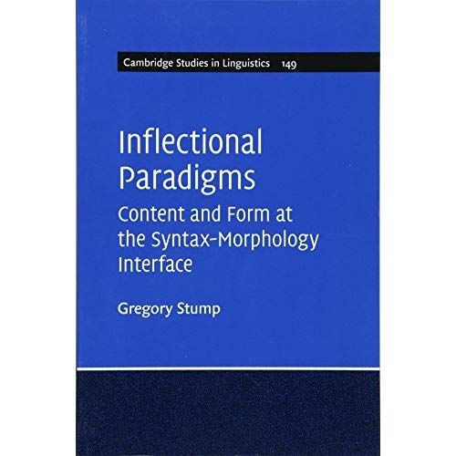 Inflectional Paradigms: Content and Form at the Syntax-Morphology Interface (Cambridge Studies in Linguistics)