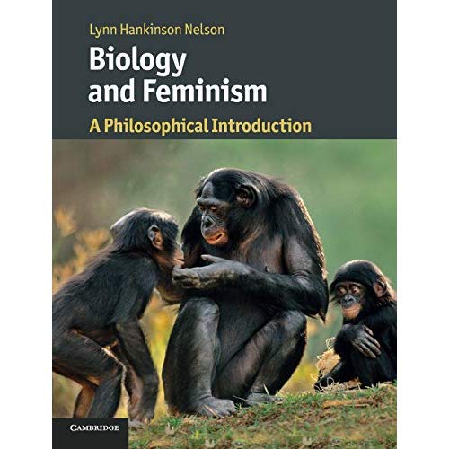 Biology and Feminism: A Philosophical Introduction (Cambridge Introductions to Philosophy and Biology)