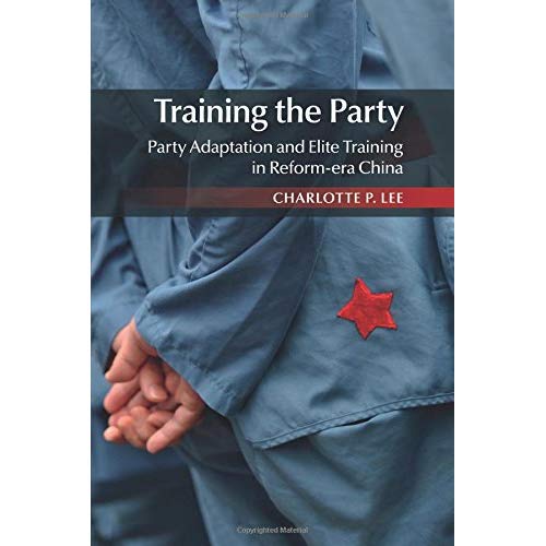 Training the Party: Party Adaptation and Elite Training in Reform-era China