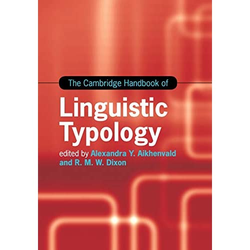 The Cambridge Handbook of Linguistic Typology (Cambridge Handbooks in Language and Linguistics)