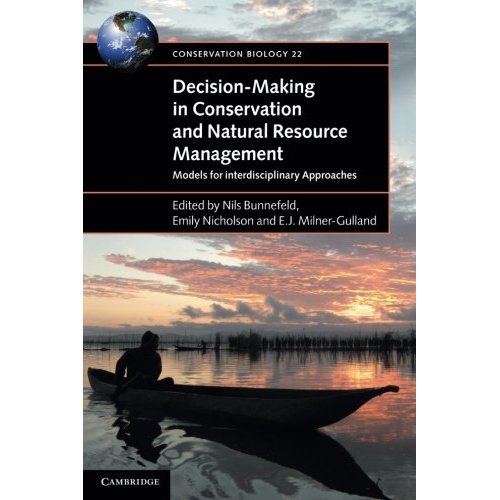 Decision-Making in Conservation and Natural Resource Management: Models for Interdisciplinary Approaches (Conservation Biology)